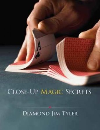 Close-Up Magic Secrets by JIM TYLER