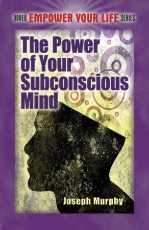 The Power of Your Subconscious Mind by Joseph Murphy