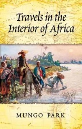 Travels In The Interior Of Africa by Mungo Park