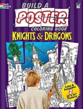 Build a Poster Coloring Book--Knights and Dragons by ARKADY ROYTMAN