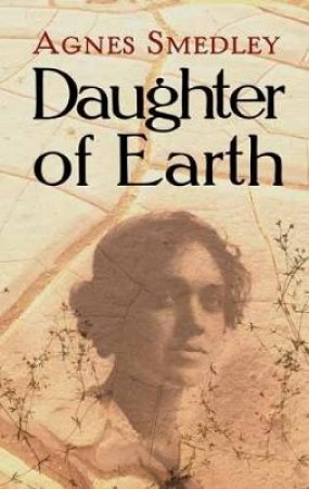 Daughter of Earth by AGNES SMEDLEY