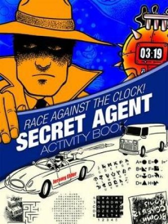 Race Against the Clock! Secret Agent Activity Book by Jeremy Elder