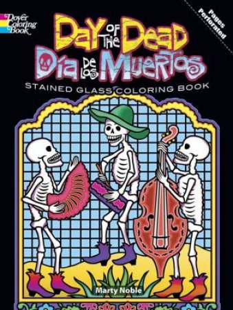 Day of the Dead/Dia De Los Muertos Stained Glass Coloring Book by Marty Noble