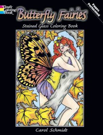 Butterfly Fairies Stained Glass Coloring Book by CAROL SCHMIDT