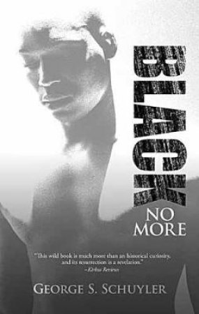 Black No More by GEORGE S SCHUYLER