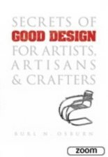 Secrets of Good Design for Artists Artisans and Crafters