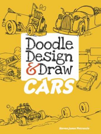 Doodle Design and Draw CARS by STEVEN JAMES PETRUCCIO