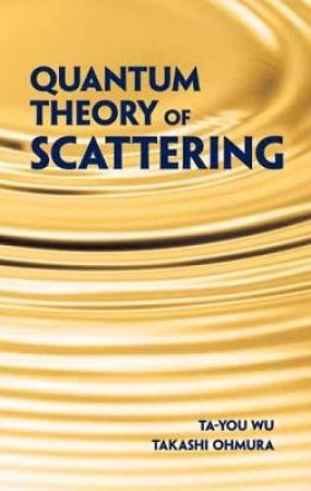 Quantum Theory of Scattering by TA-YOU WU