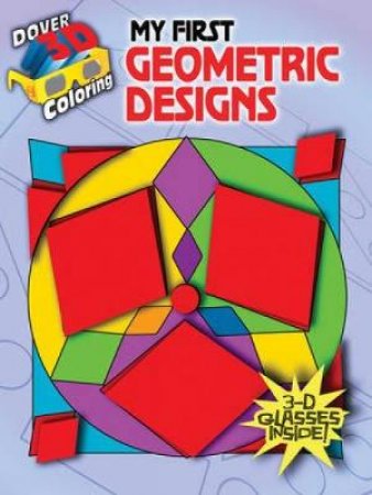 3-D Coloring Book--My First Geometric Designs by ANNA POMASKA