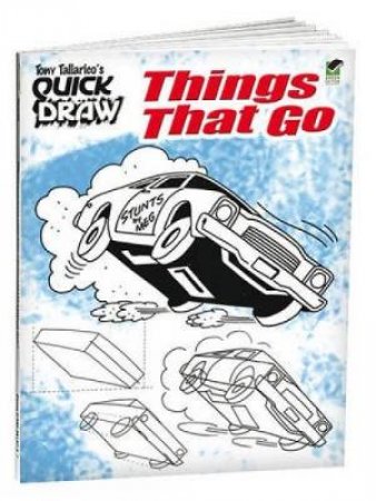 Tony Tallarico's QUICK DRAW Things That Go by TONY TALLARICO