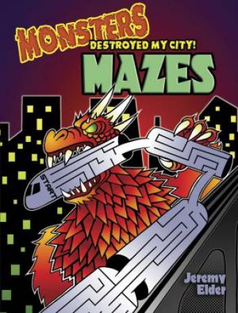 Monsters Destroyed My City! Mazes by JEREMY ELDER