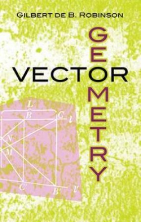 Vector Geometry by GILBERT DE B. ROBINSON