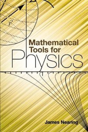 Mathematical Tools for Physics by JAMES NEARING