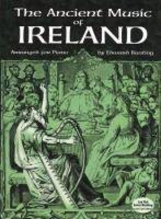 Ancient Music of Ireland Arranged for Piano by EDWARD BUNTING