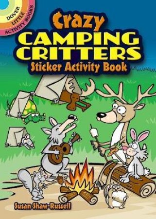 Crazy Camping Critters Sticker Activity Book by SUSAN SHAW-RUSSELL