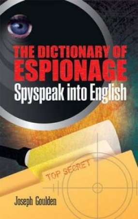 Dictionary of Espionage by JOSEPH GOULDEN