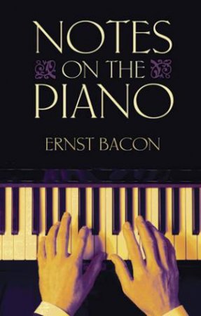 Notes on the Piano by ERNST BACON