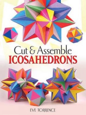 Cut and Assemble Icosahedra by EVE TORRENCE