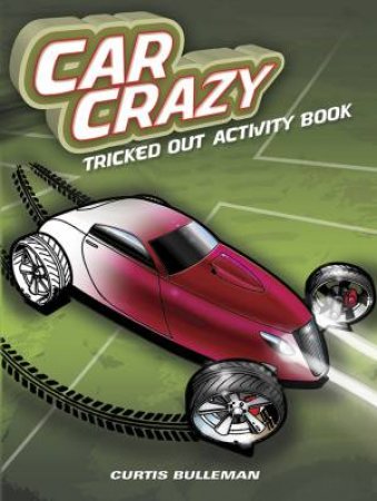 Car Crazy by CURTIS D BULLEMAN