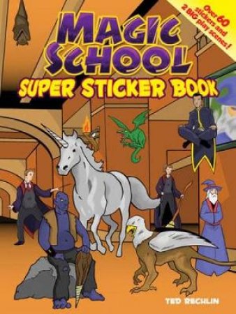 Magic School Super Sticker Book by TED RECHLIN