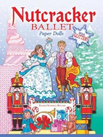 Nutcracker Ballet Paper Dolls with Glitter! by EILEEN RUDISILL MILLER