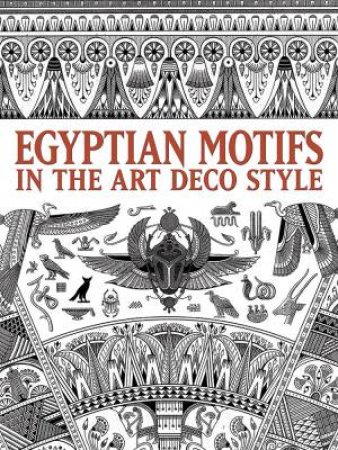 Egyptian Motifs in the Art Deco Style by Inc. Dover Publications