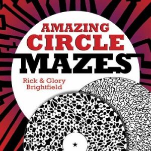 Amazing Circle Mazes by RICK BRIGHTFIELD