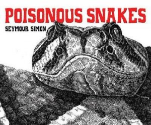 Poisonous Snakes by SEYMOUR SIMON