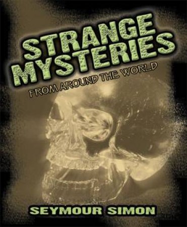 Strange Mysteries from Around the World by SEYMOUR SIMON