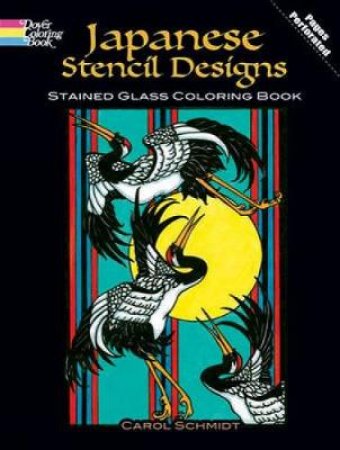 Japanese Stencil Designs Stained Glass Coloring Book by CAROL SCHMIDT