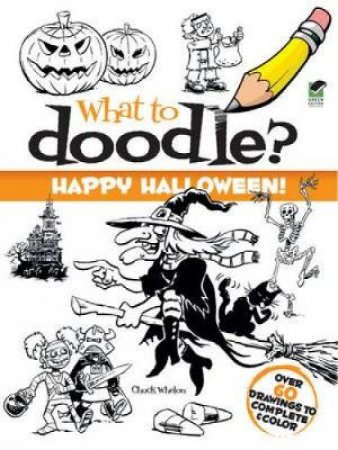 What to Doodle? Happy Halloween! by CHUCK WHELON