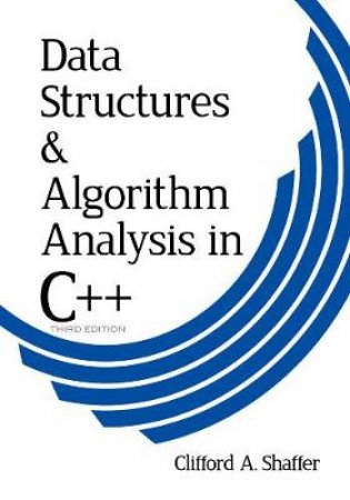 Data Structures and Algorithm Analysis in C++, Third Edition by CLIFFORD A SHAFFER