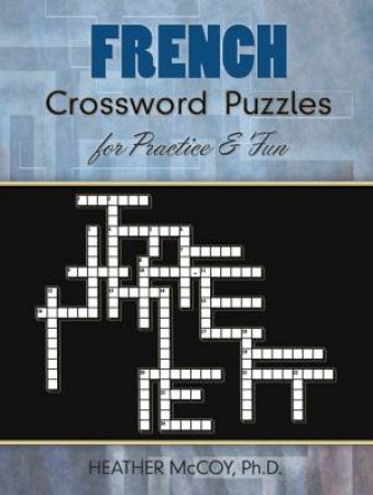 French Crossword Puzzles for Practice and Fun by HEATHER MCCOY