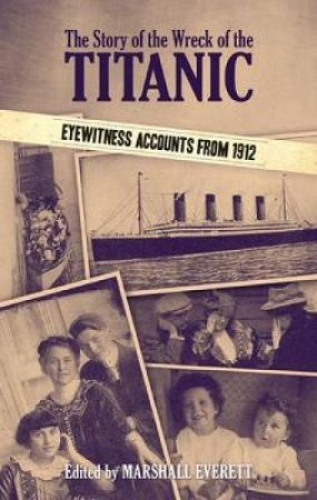 Story of the Wreck of the Titanic by MARSHALL EVERETT