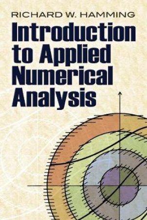 Introduction to Applied Numerical Analysis by RICHARD W. HAMMING