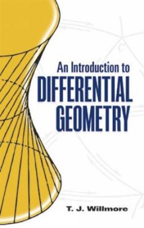 Introduction to Differential Geometry by T. J. WILLMORE