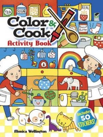 Color and Cook Activity Book with 30 Stickers! by MONICA WELLINGTON