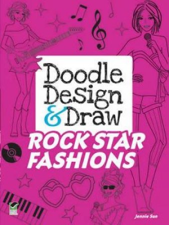 Doodle Design and Draw ROCK STAR FASHIONS by JENNIE SUN