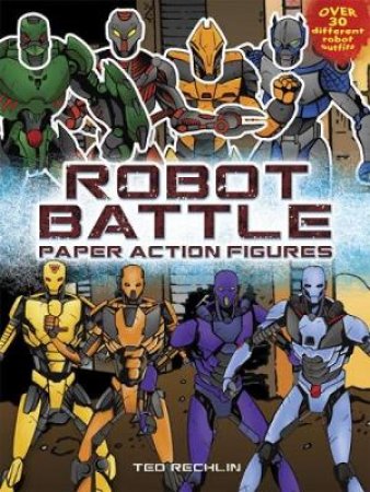 Robot Battle Paper Action Figures by TED RECHLIN