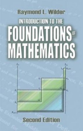 Introduction to the Foundations of Mathematics by RAYMOND L WILDER