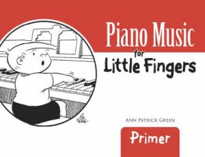 Piano Music for Little Fingers by ANN PATRICK GREEN