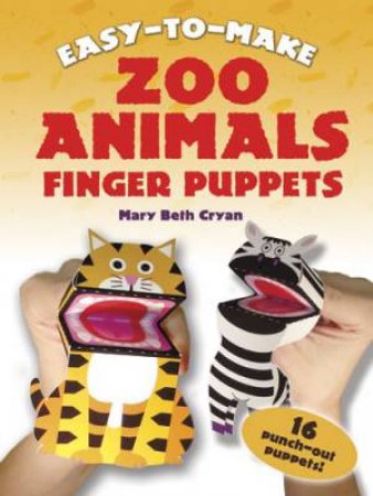 Easy-To-Make Zoo Animals Finger Puppets by Mary Beth Cryan