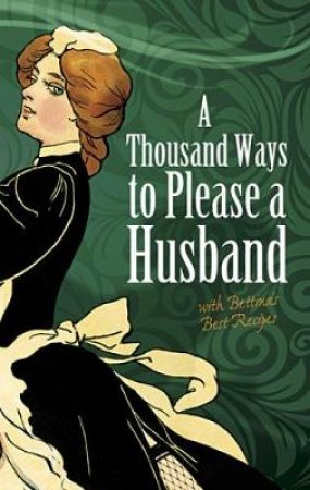 Thousand Ways to Please a Husband by LOUISE BENNETT WEAVER