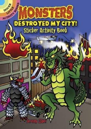 Monsters Destroyed My City! Sticker Activity Book by JEREMY ELDER