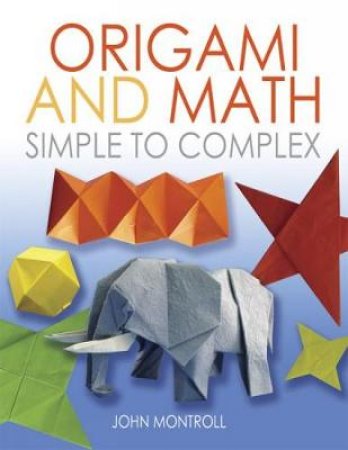 Origami and Math by JOHN MONTROLL