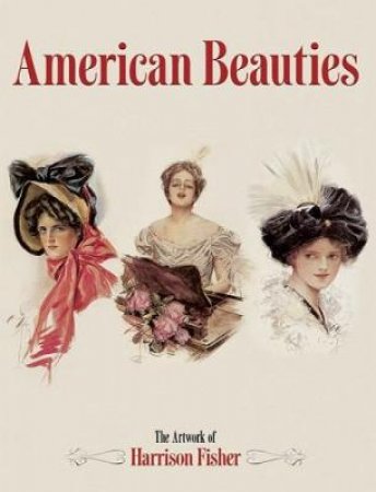 American Beauties by HARRISON FISHER