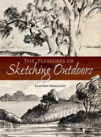 Pleasures of Sketching Outdoors by CLAYTON HOAGLAND