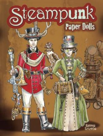 Steampunk Paper Dolls by RAMONA SZCZERBA