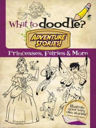 What to Doodle? Adventure Stories! by CHUCK WHELON