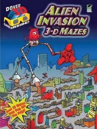 3-D Mazes--Alien Invasion by CHUCK WHELON